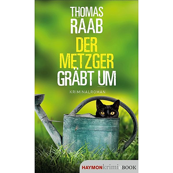 Der Metzger gräbt um / Der Metzger Bd.8, Thomas Raab