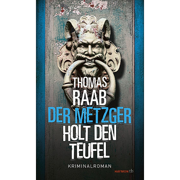 Der Metzger holt den Teufel, Thomas Raab