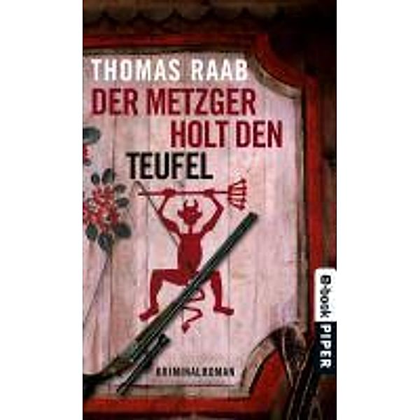 Der Metzger holt den Teufel / Willibald Adrian Metzger Bd.4, Thomas Raab