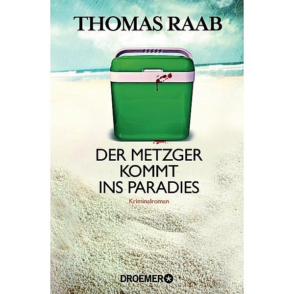 Der Metzger kommt ins Paradies / Willibald Adrian Metzger Bd.6, Thomas Raab