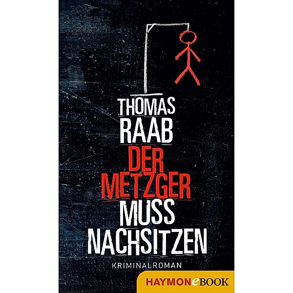 Der Metzger muss nachsitzen / Der Metzger Bd.1, Thomas Raab