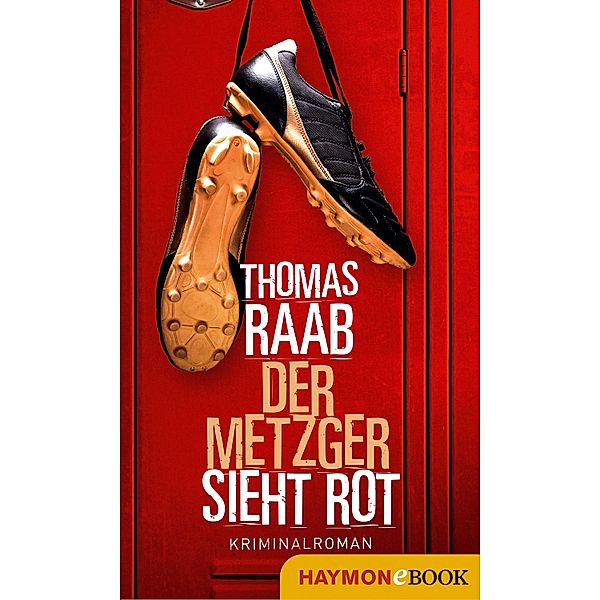 Der Metzger sieht rot / Der Metzger Bd.2, Thomas Raab