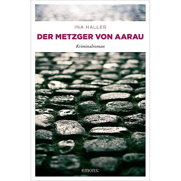 Der Metzger von Aarau / Andrina Kaufmann Bd.3, Ina Haller