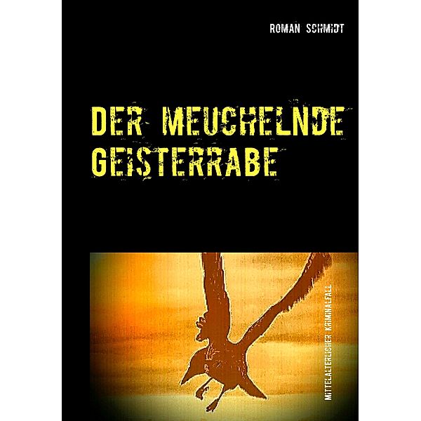 Der meuchelnde Geisterrabe, Roman Schmidt