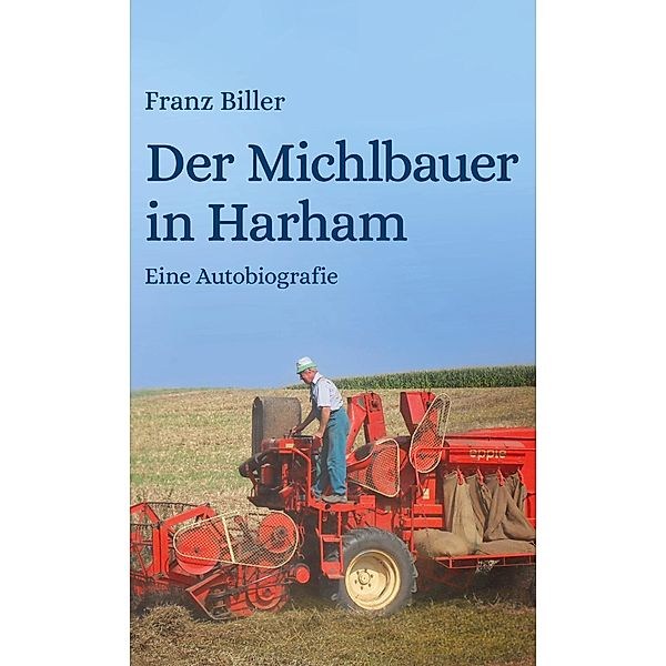 Der Michlbauer in Harham, Franz Biller, Bettina Maier