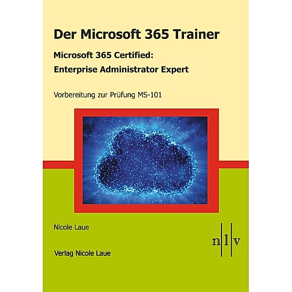 Der Microsoft 365 Trainer Microsoft 365 Certified- Enterprise Administrator Expert, Nicole Laue