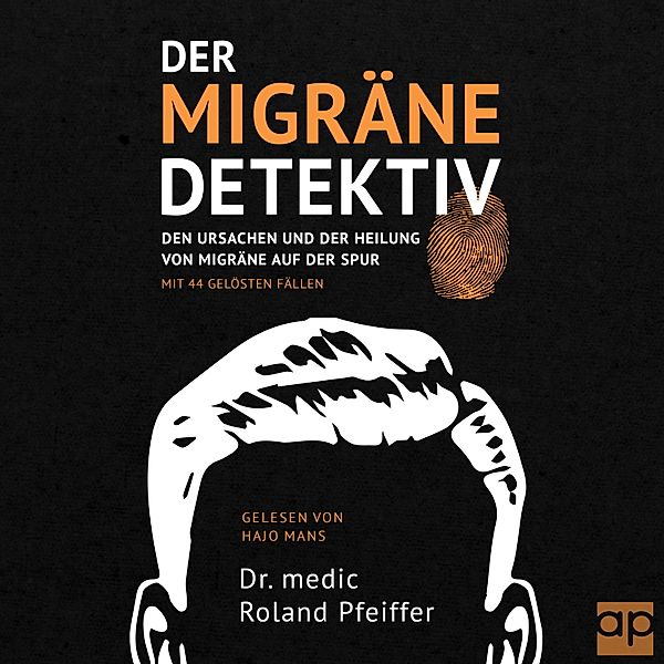 Der Migräne-Detektiv, Dr. medic Roland Pfeiffer