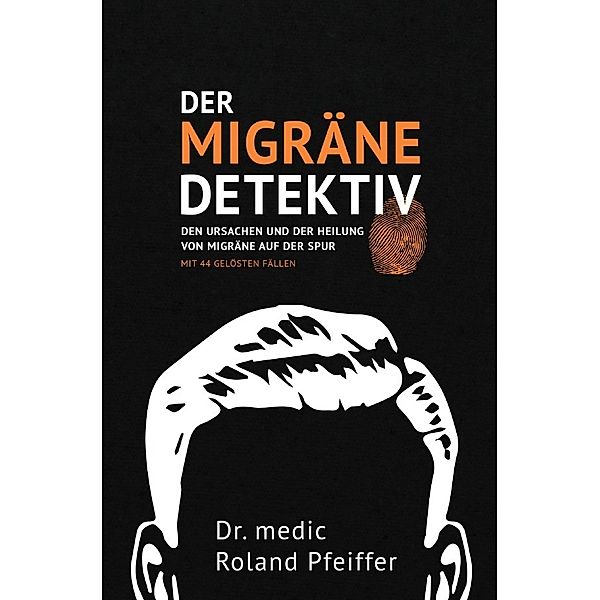 Der Migräne-Detektiv, Roland Pfeiffer