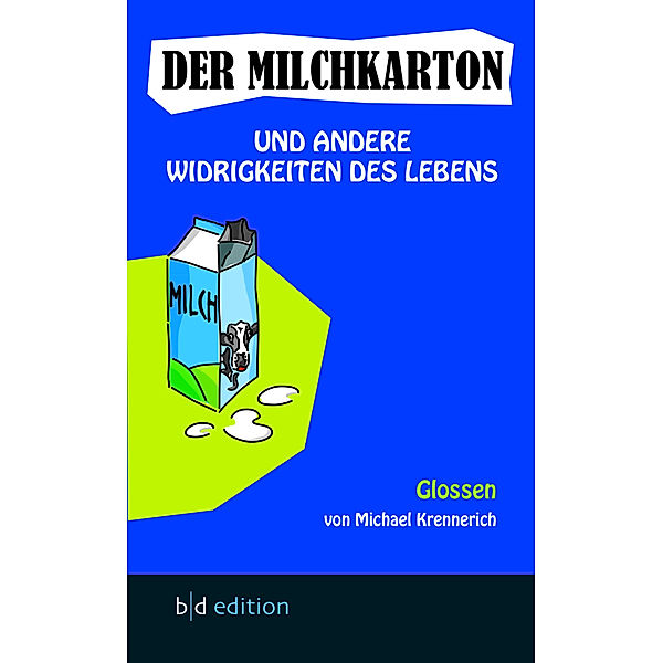 Der Milchkarton und andere Widrigkeiten des Lebens, Michael Krennerich