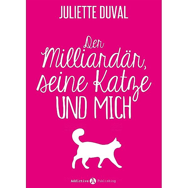 Der Milliardär, seine Katze und mich, Juliette Duval