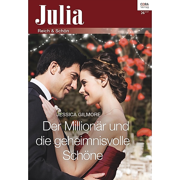 Der Millionär und die geheimnisvolle Schöne / Julia (Cora Ebook) Bd.0026, Jessica Gilmore