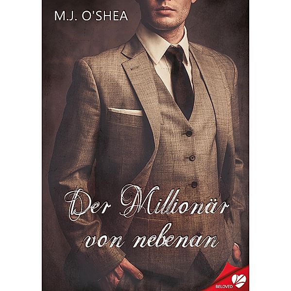 Der Millionär von nebenan / BELOVED Bd.1, M. J. O'Shea