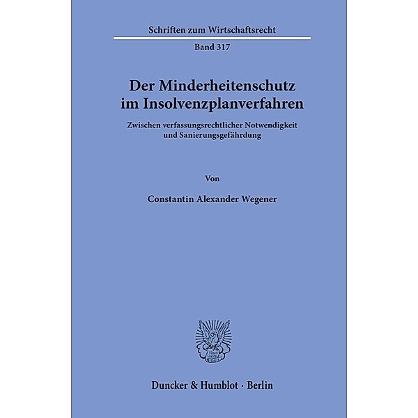 Der Minderheitenschutz im Insolvenzplanverfahren., Constantin Alexander Wegener