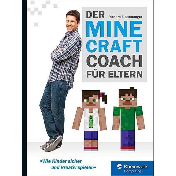 Der Minecraft-Coach für Eltern / Rheinwerk Computing, Richard Eisenmenger