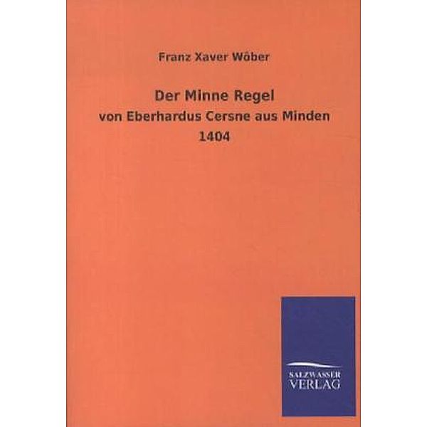 Der Minne Regel, Franz X.. Wöber