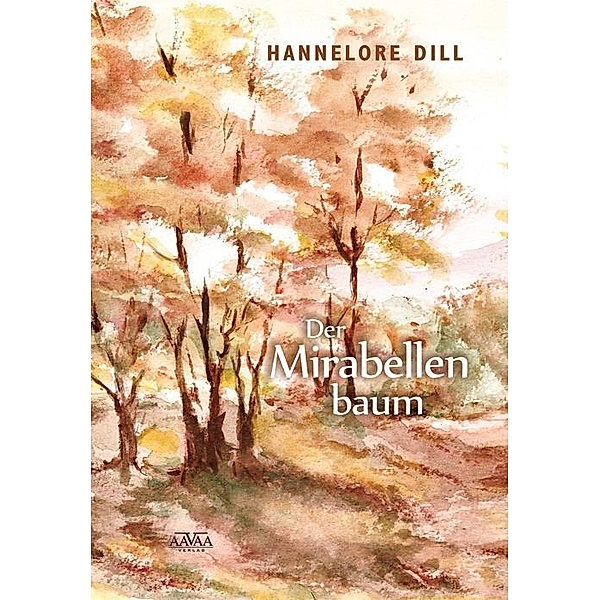 Der Mirabellenbaum, Hannelore Dill