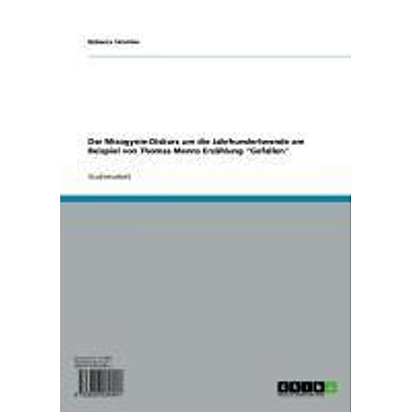 Der Misogynie-Diskurs um die Jahrhundertwende am Beispiel von Thomas Manns Erzählung Gefallen, Rebecca Simmler