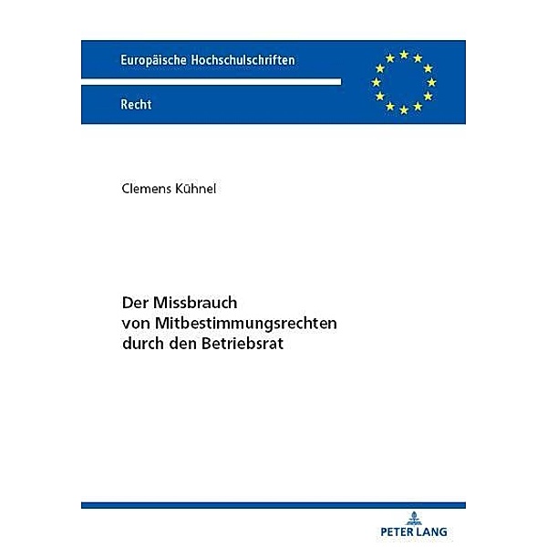 Der Missbrauch von Mitbestimmungsrechten durch den Betriebsrat, Kuhnel Clemens Kuhnel
