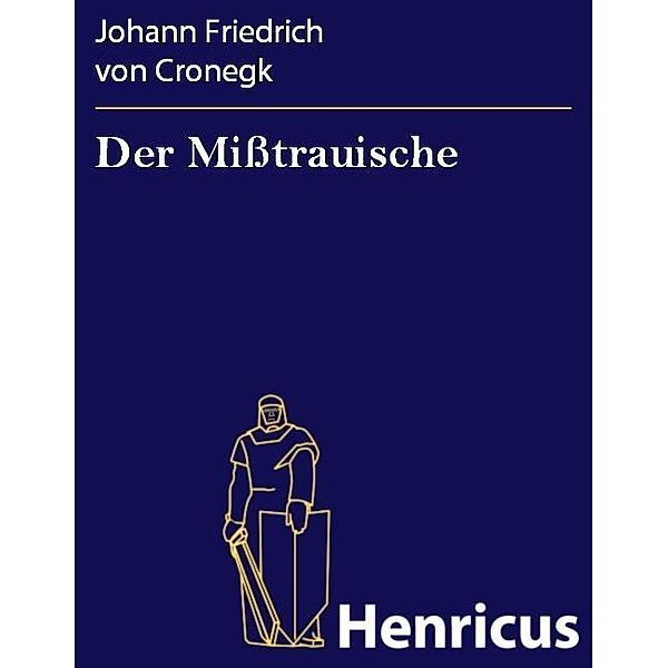 Der Misstrauische, Johann Friedrich von Cronegk