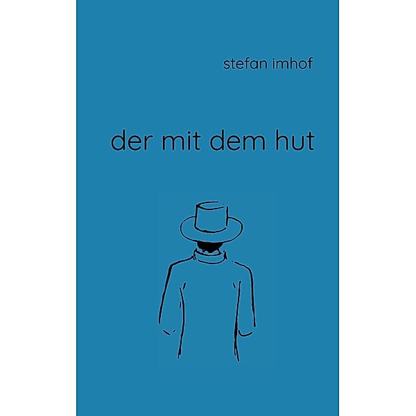 Der mit dem Hut, Stefan Imhof