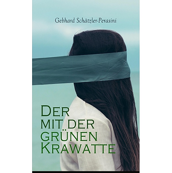 Der mit der grünen Krawatte, Gebhard Schätzler-Perasini