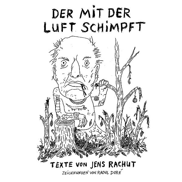 Der mit der Luft schimpft, Jens Rachut