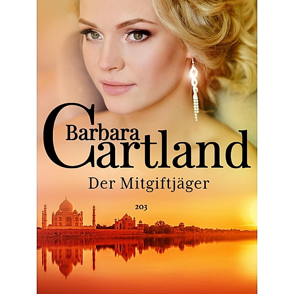 Der Mitgiftjäger / Die zeitlose Romansammlung von Barbara Cartland Bd.203, Barbara Cartland