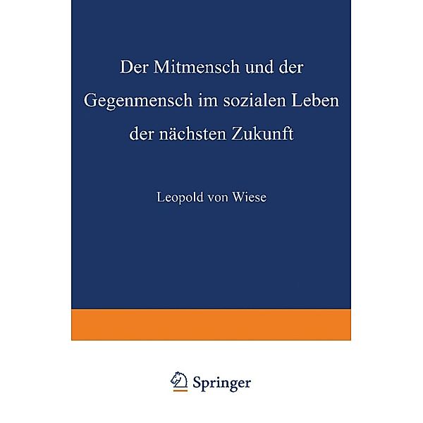 Der Mitmensch und der Gegenmensch im sozialen Leben der nächsten Zukunft, Leopold von Wiese