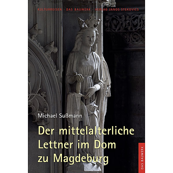 Der mittelalterliche Lettner im Dom zu Magdeburg, Michael Sußmann