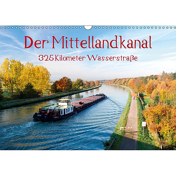 Der Mittellandkanal - 325 Kilometer Wasserstrasse (Wandkalender 2019 DIN A3 quer), Bernd Ellerbrock