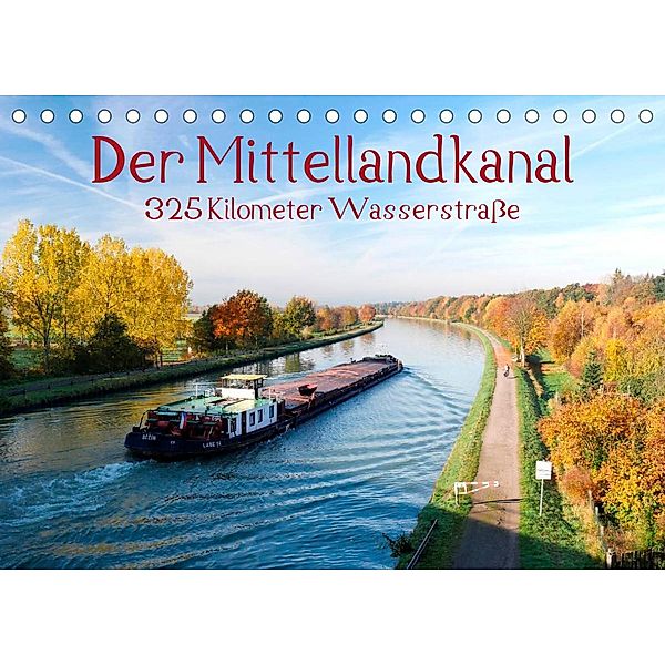 Der Mittellandkanal - 325 Kilometer Wasserstraße (Tischkalender 2023 DIN A5 quer), Bernd Ellerbrock
