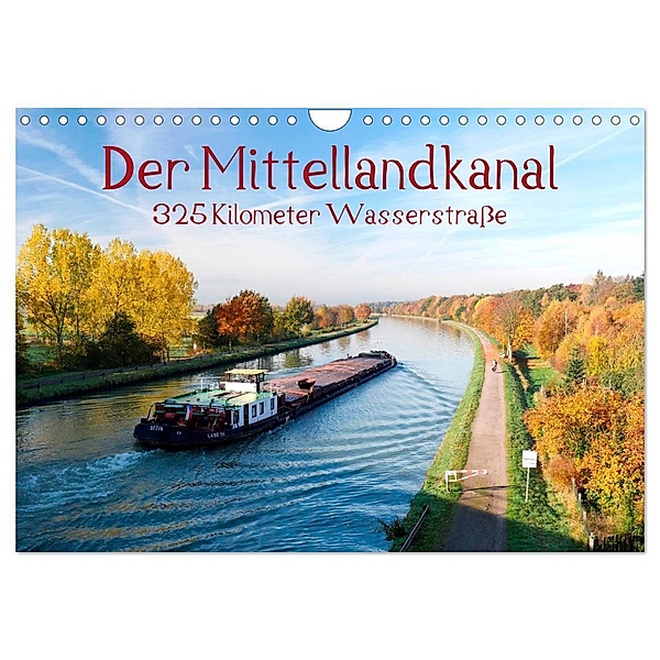Der Mittellandkanal - 325 Kilometer Wasserstraße (Wandkalender 2024 DIN A4 quer), CALVENDO Monatskalender, Bernd Ellerbrock