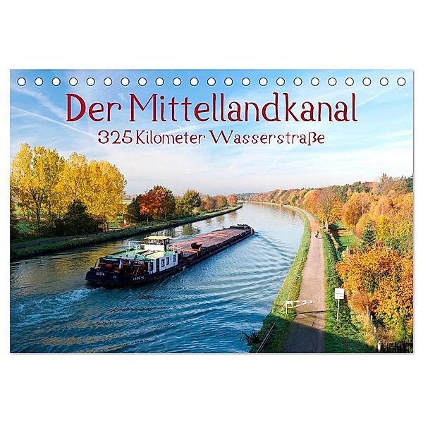 Der Mittellandkanal - 325 Kilometer Wasserstrasse (Tischkalender 2024 DIN A5 quer), CALVENDO Monatskalender, Bernd Ellerbrock