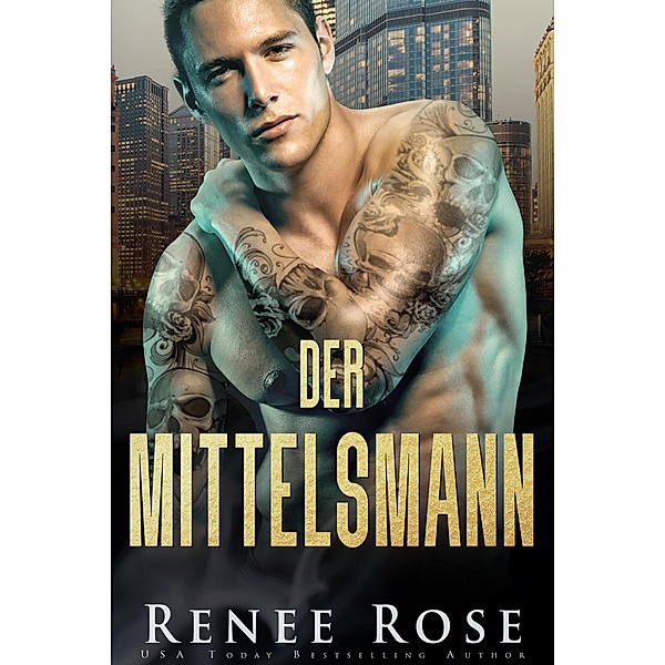 Der Mittelsmann / Chicago Bratwa Bd.2, Renee Rose