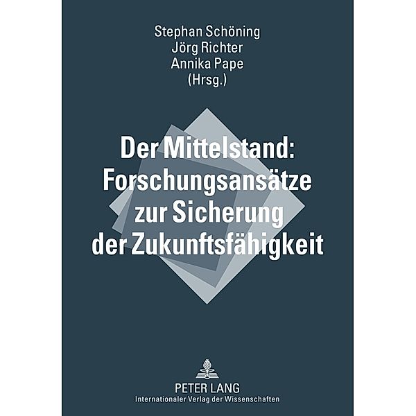 Der Mittelstand: Forschungsansätze zur Sicherung der Zukunftsfähigkeit