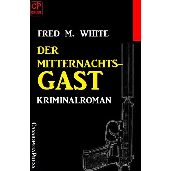 Der Mitternachtsgast: Kriminalroman, Fred M. White
