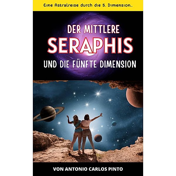 Der mittlere Seraphis und die fünfte Dimension / Seraphis, Antonio Carlos Pinto
