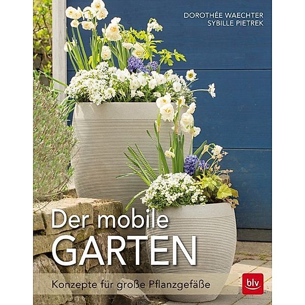 Der mobile Garten, Dorothée Waechter, Sibylle Pietrek