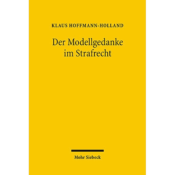 Der Modellgedanke im Strafrecht, Klaus Hoffmann-Holland