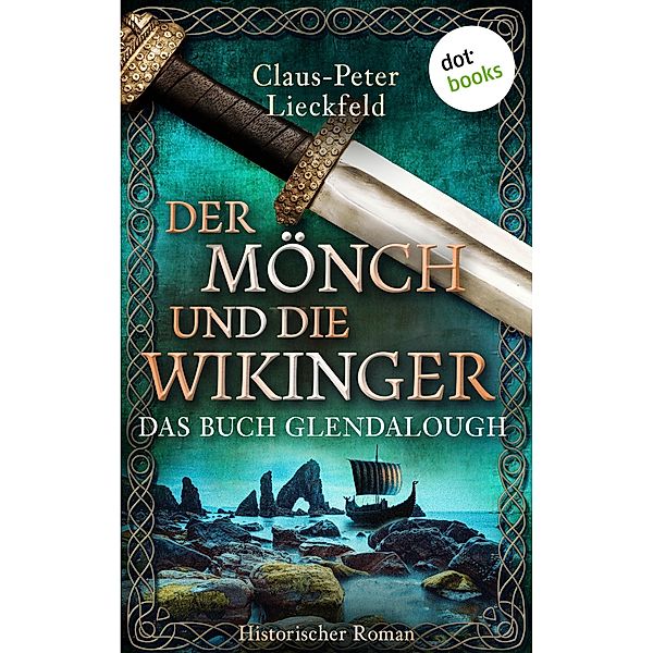 Der Mönch und die Wikinger - Das Buch Glendalough / Der Mönch und die Wikinger Bd.2, Claus-Peter Lieckfeld
