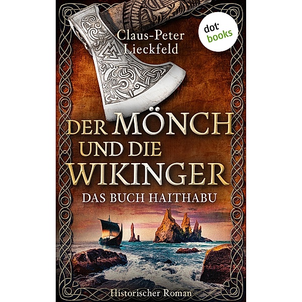 Der Mönch und die Wikinger - Das Buch Haithabu / Der Mönch und die Wikinger Bd.1, Claus-Peter Lieckfeld