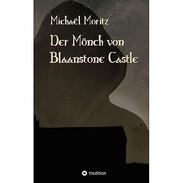 Der Mönch von Blaanstone Castle, Michaël Moritz