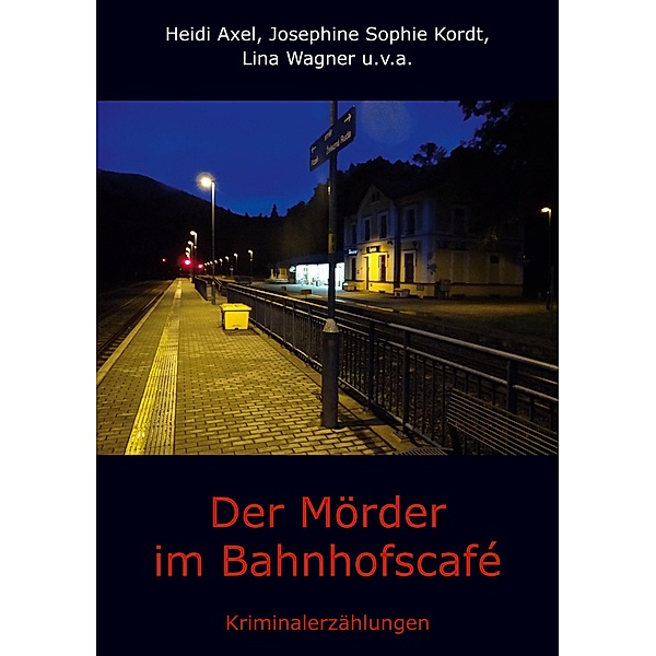 Der Mörder im Bahnhofscafé, Heidi Axel, Josephine Sophie Kordt, Lina Wagner