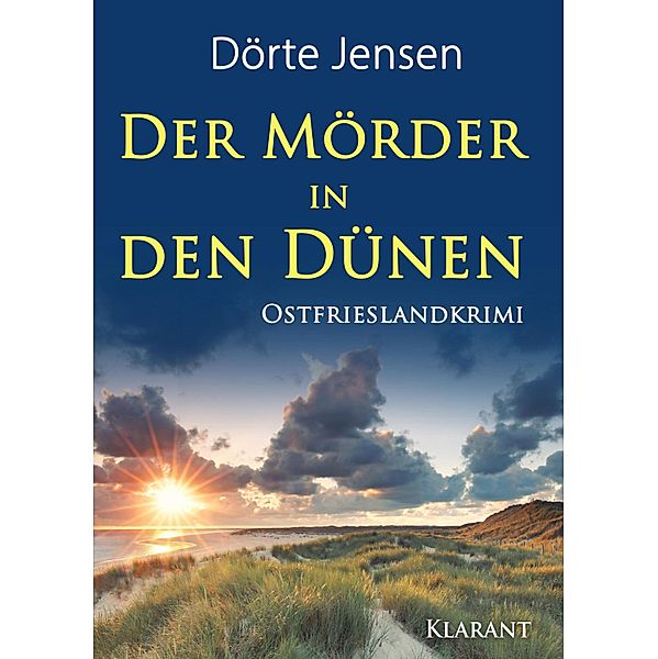 Der Mörder in den Dünen. Ostfrieslandkrimi, Dörte Jensen
