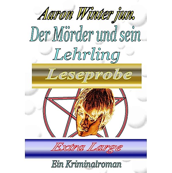 Der Mörder und sein Lehrling / Leseprobe Extra Large, Aaron Winter jun.