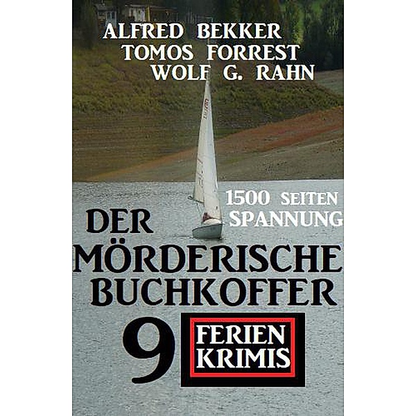 Der mörderische Buchkoffer: 9 Ferienkrimis, Alfred Bekker, Tomos Forrest, Wolf G. Rahn