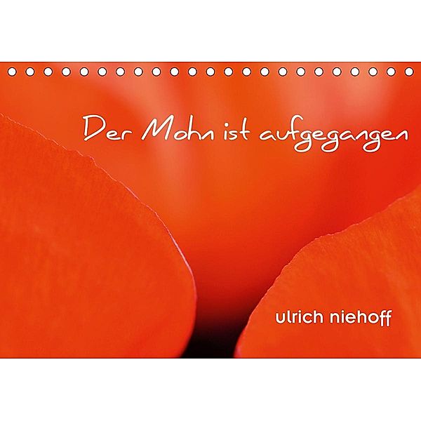 Der Mohn ist aufgegangen (Tischkalender 2021 DIN A5 quer), Ulrich Niehoff