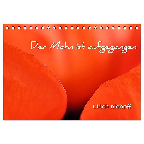 Der Mohn ist aufgegangen (Tischkalender 2024 DIN A5 quer), CALVENDO Monatskalender, ulrich niehoff