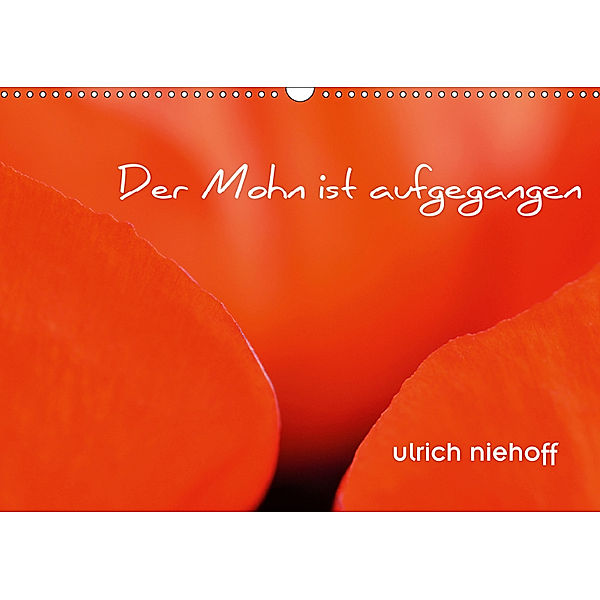 Der Mohn ist aufgegangen (Wandkalender 2019 DIN A3 quer), ulrich niehoff