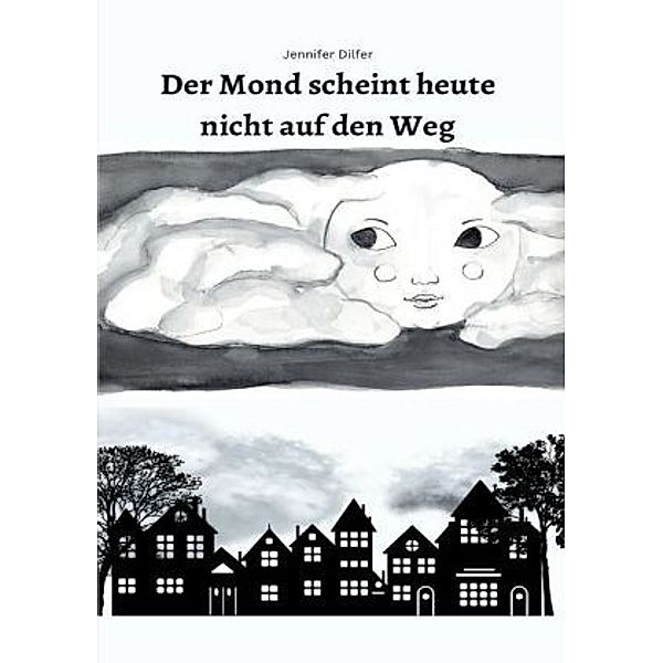 Der Mond scheint heute nicht auf den Weg, Jennifer Dilfer